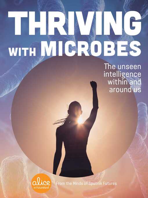 Title details for Thriving with Microbes by Sputnik Futures - Wait list
